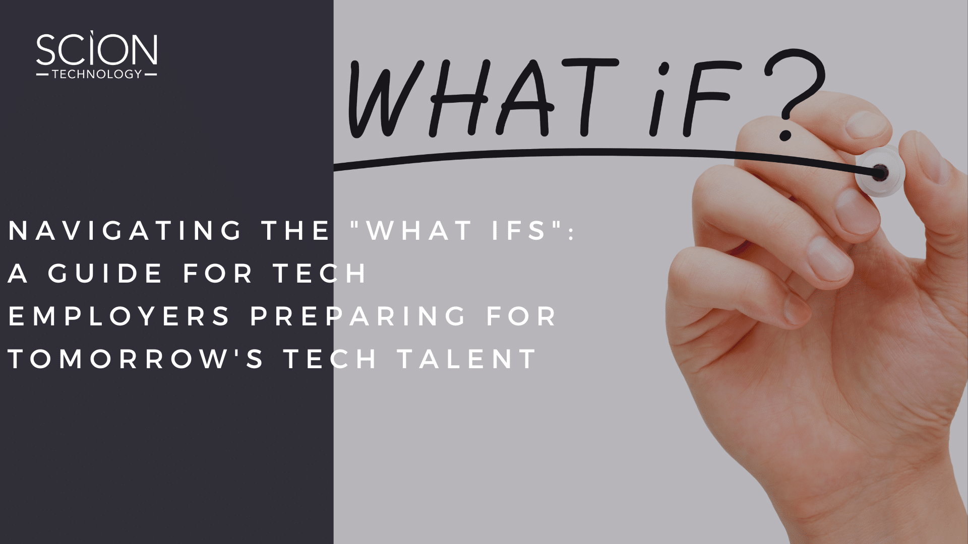 Navigating the What Ifs A Guide for Tech Employers Preparing for Tomorrow's Tech Talent